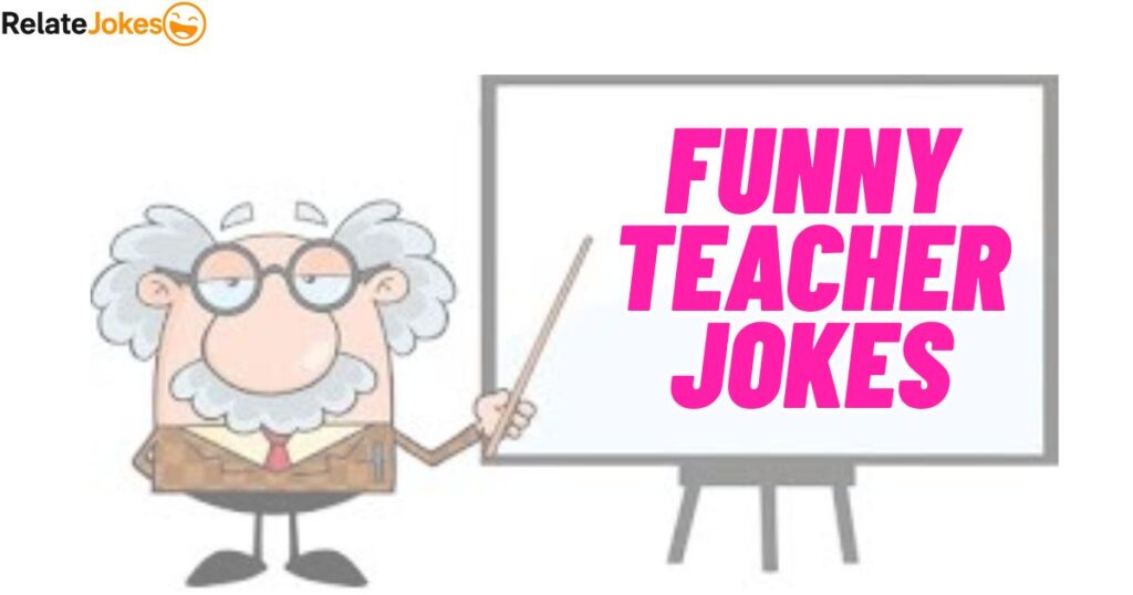 500+ Funny Teacher Jokes for a Good Classroom Laugh 500+ Funny Teacher Jokes for a Good Classroom Laugh