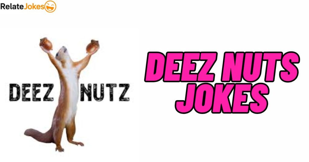 500+ Deez Nuts Jokes You Can Use on Friends
