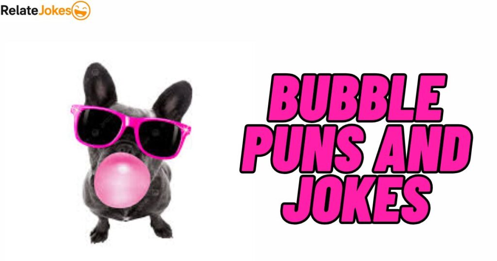 650+ Bubble Puns and Jokes Full of Fun, and Good Vibes 650+ Bubble Puns and Jokes Full of Fun, and Good Vibes