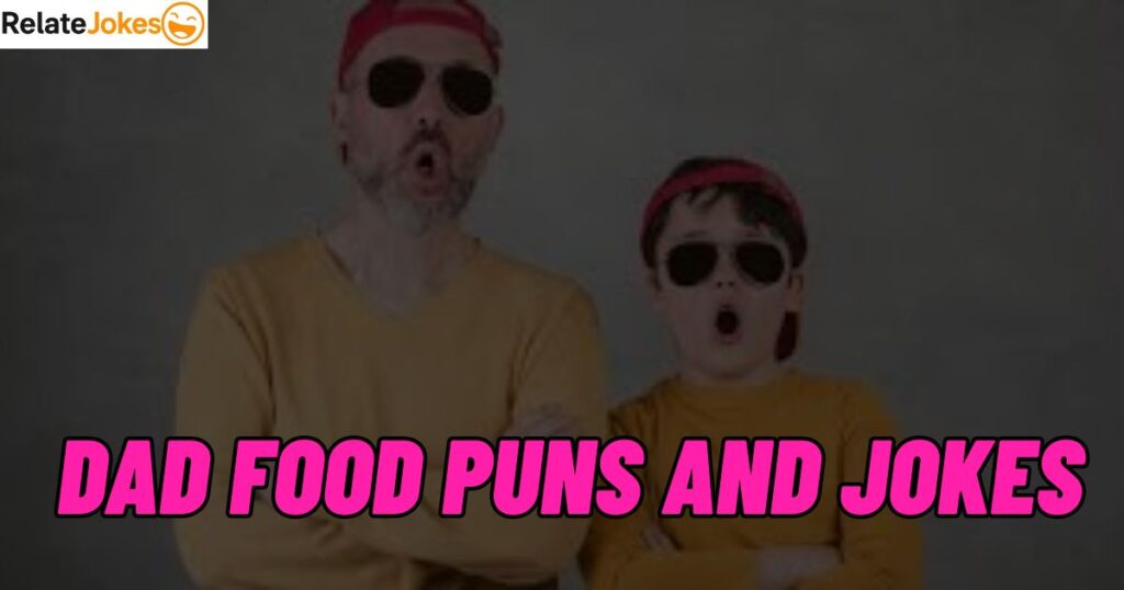 500+ Dad Food Puns and Jokes: Funny, Cute and one liner 500+ Dad Food Puns and Jokes: Funny, Cute and one liner