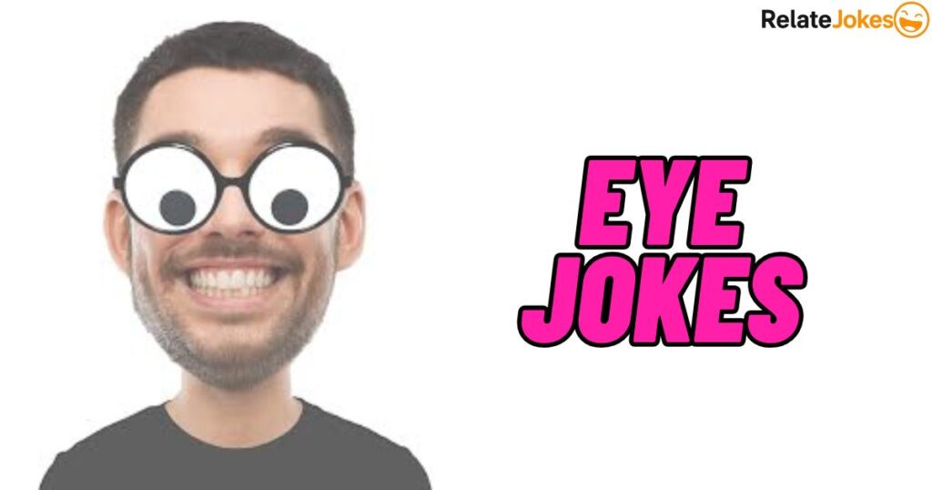 400+ Eye Jokes That See Humor in Every Moment