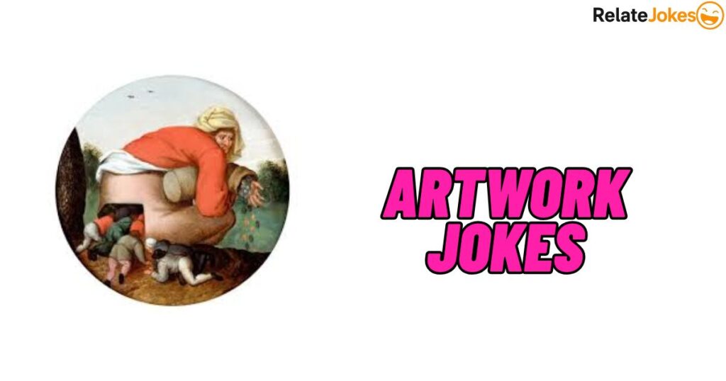 450+ Artwork Jokes Perfect for Social Media Art Fans