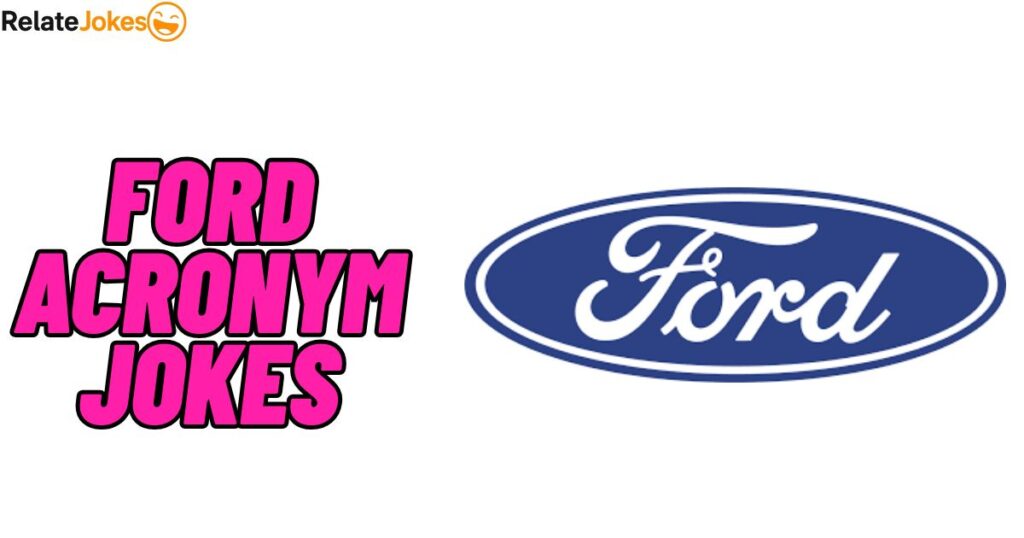 500+ Ford Acronym Jokes Explained in the Funniest Way