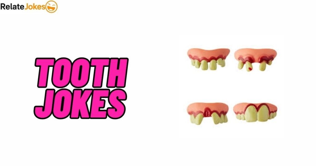 550+ Tooth Jokes & The Funniest Gaps and Braces Puns 550+ Tooth Jokes & The Funniest Gaps and Braces Puns