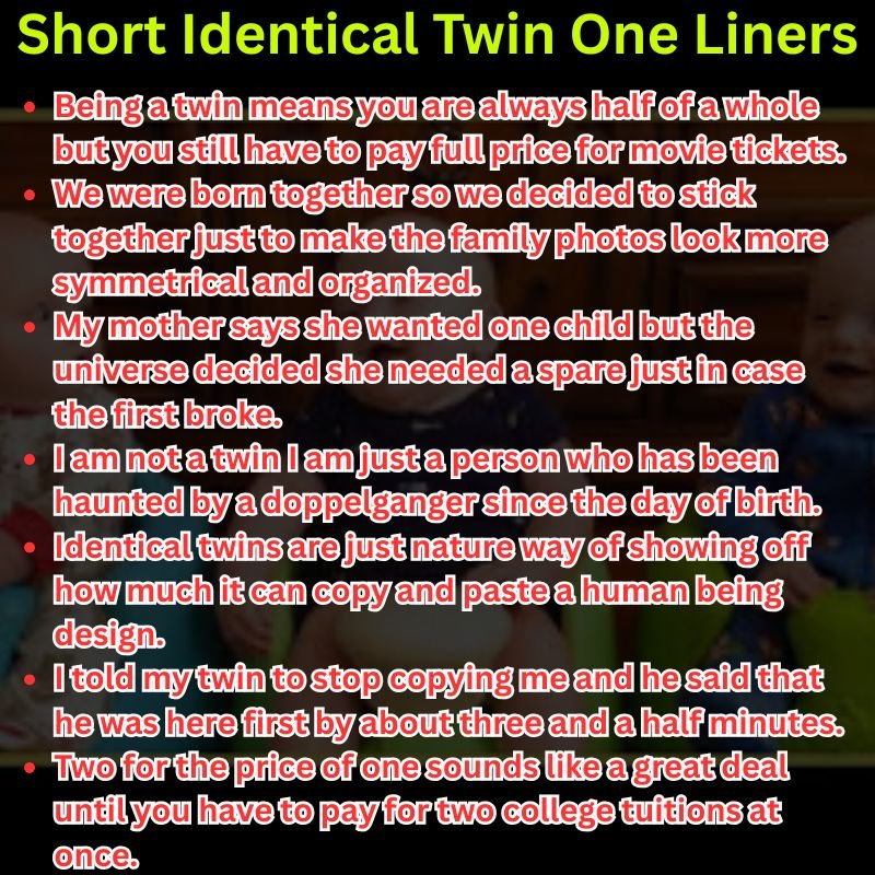 Short Identical Twin One Liners