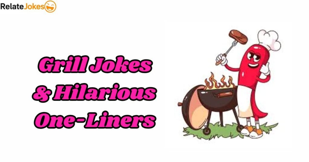 450+ Grill Jokes & Hilarious One-Liners for Your Next BBQ
