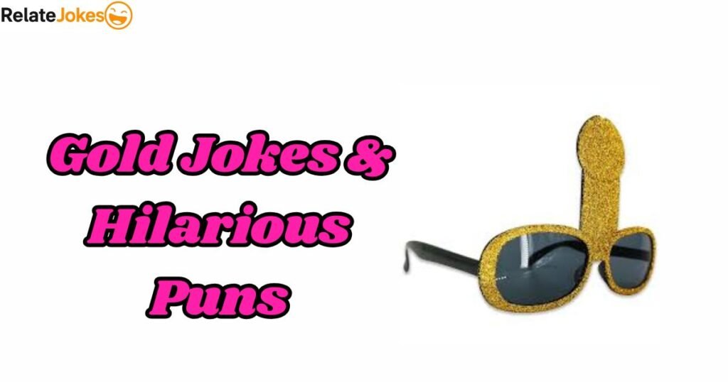 400+ Gold Jokes & Hilarious Puns You Haven't Heard Yet