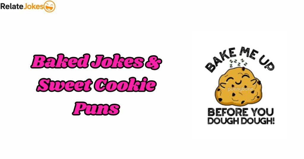 400+ Baked Jokes & Sweet Cookie Puns to Make You Smile 400+ Baked Jokes & Sweet Cookie Puns to Make You Smile