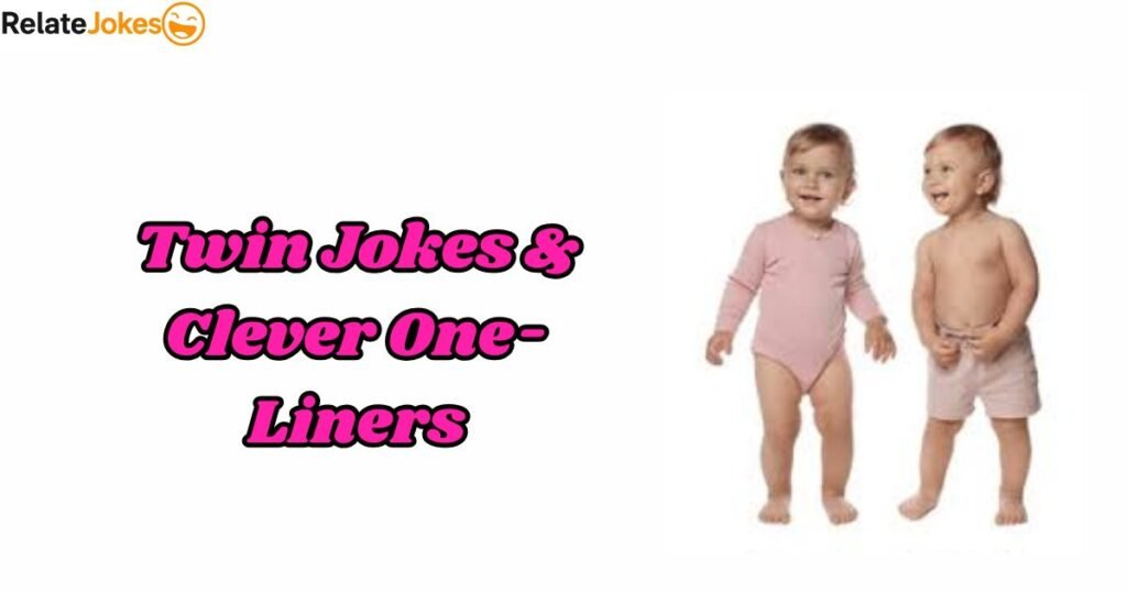 400+ Twin Jokes & Clever One-Liners for Every Duo now 400+ Twin Jokes & Clever One-Liners for Every Duo now