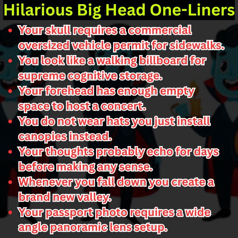 Hilarious Big Head One-Liners