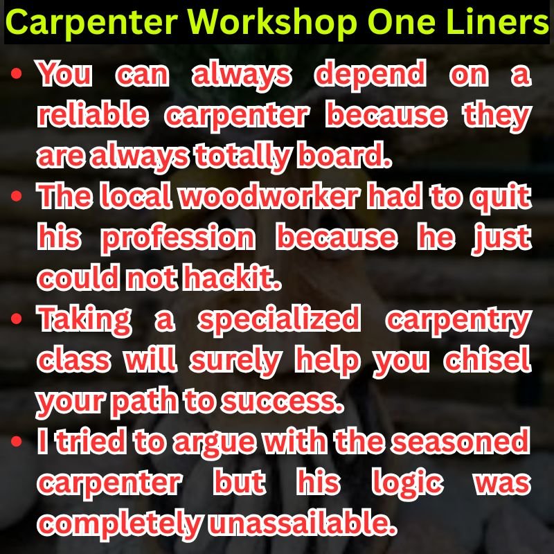 Carpenter Workshop One Liners