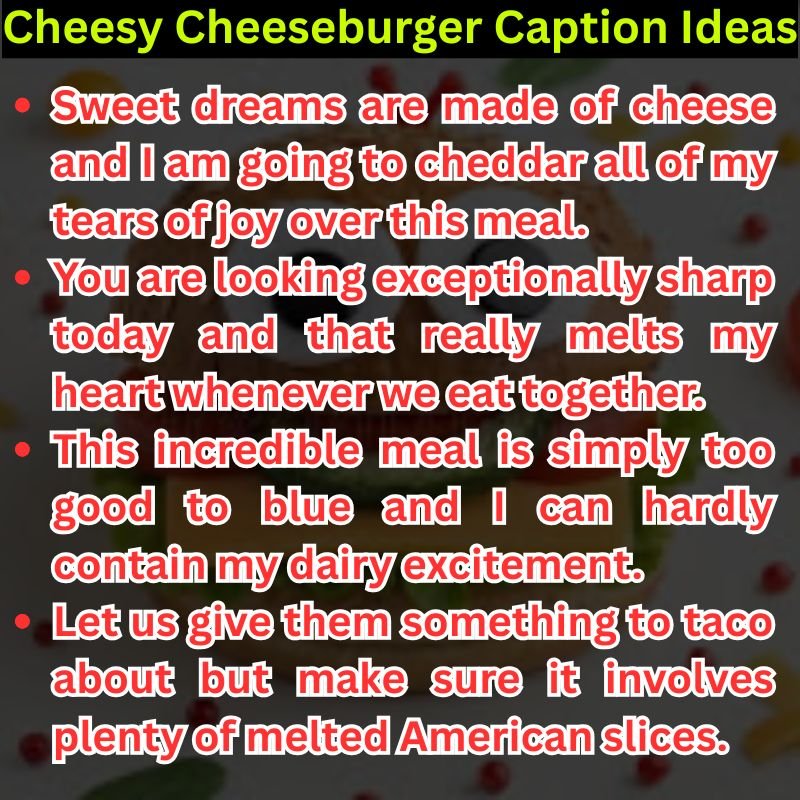 Cheesy Cheeseburger Caption Ideas