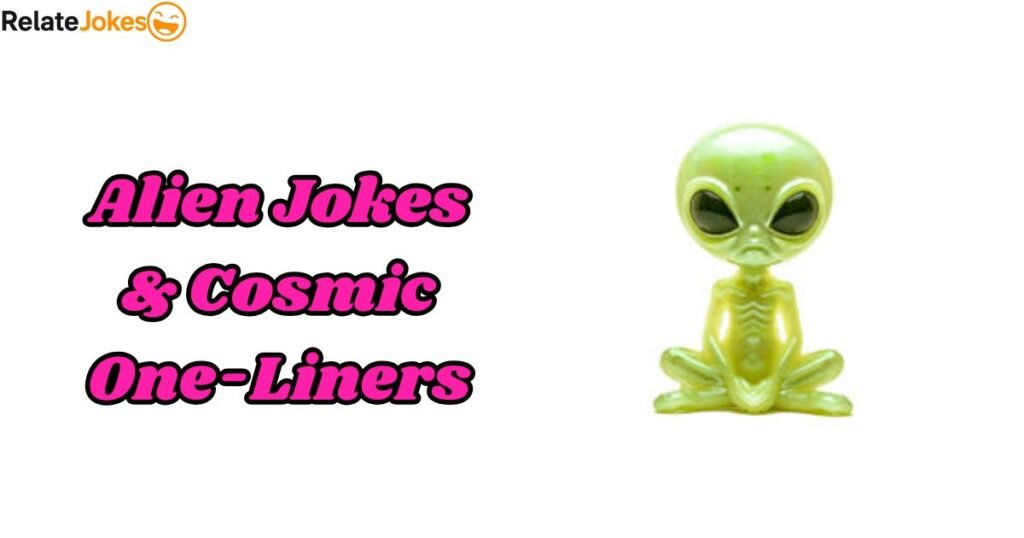 330+ Best Alien Jokes & Cosmic One-Liners