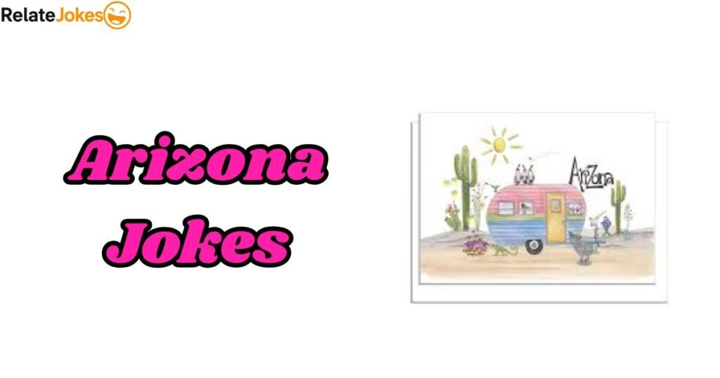 350+ The Arizona Jokes & Absolute Funniest Desert Puns