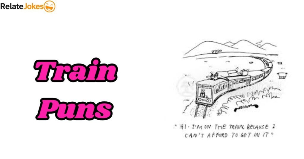 450+ Train Puns & Why Smart People Love This Corny Humour