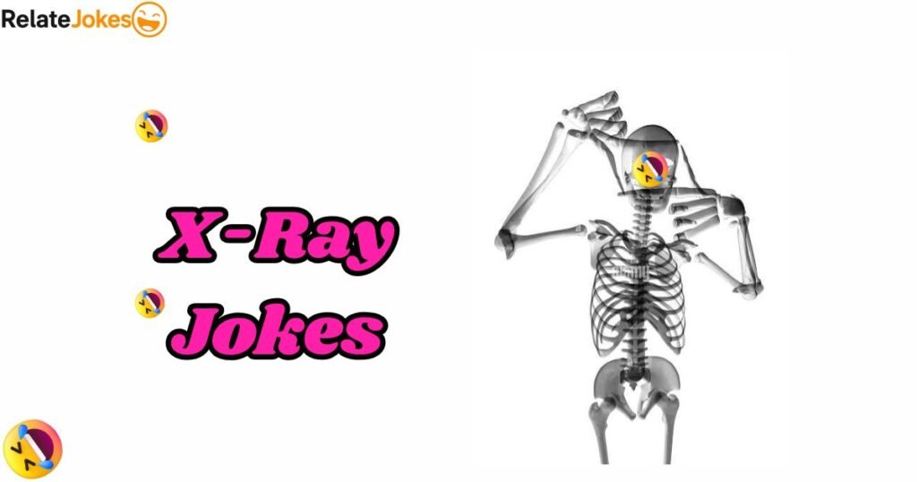 240+ X-Ray Jokes & Radiology Puns for Instagram Captions 240+ X-Ray Jokes & Radiology Puns for Instagram Captions